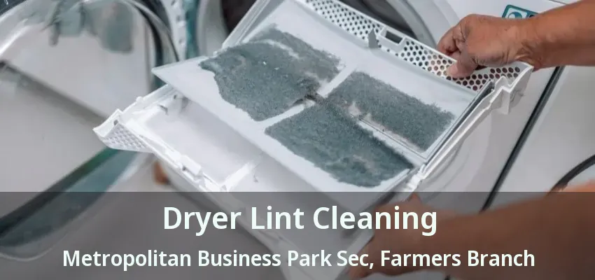 Dryer Lint Cleaning Metropolitan Business Park Sec, Farmers Branch - TX