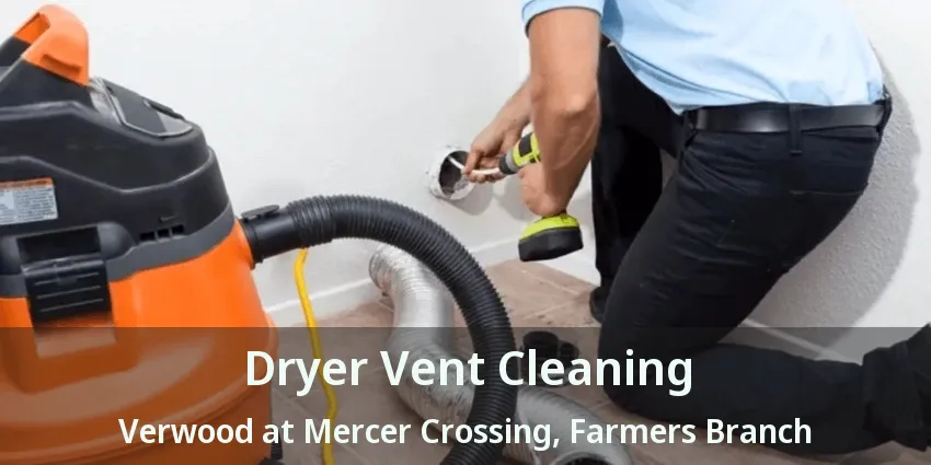 Dryer Vent Cleaning Verwood at Mercer Crossing, Farmers Branch - TX