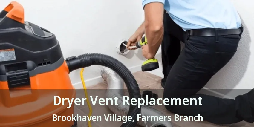 Dryer Vent Replacement Brookhaven Village, Farmers Branch - TX