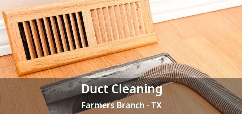 Duct Cleaning Farmers Branch - TX