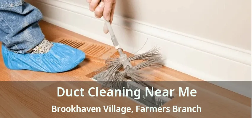 Duct Cleaning Near Me Brookhaven Village, Farmers Branch - TX