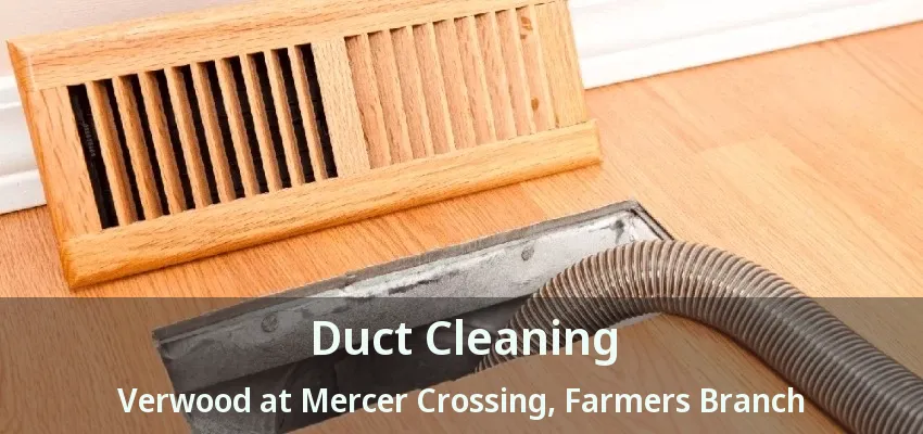 Duct Cleaning Verwood at Mercer Crossing, Farmers Branch - TX