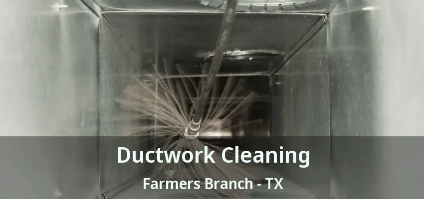 Ductwork Cleaning Farmers Branch - TX