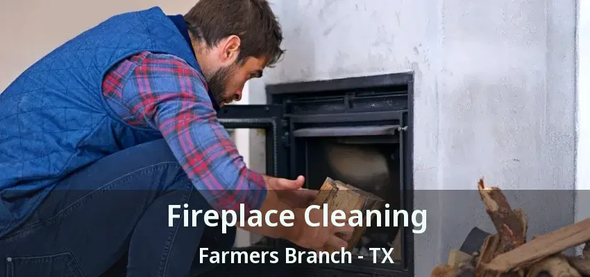 Fireplace Cleaning Farmers Branch - TX