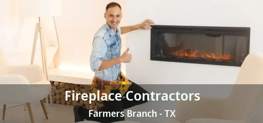 Fireplace Contractors Farmers Branch - TX
