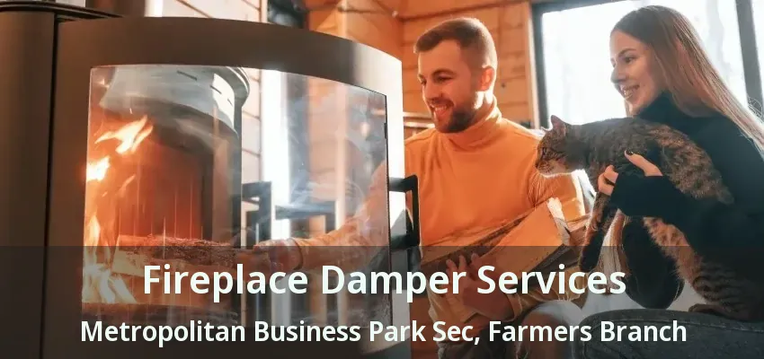Fireplace Damper Services Metropolitan Business Park Sec, Farmers Branch - TX