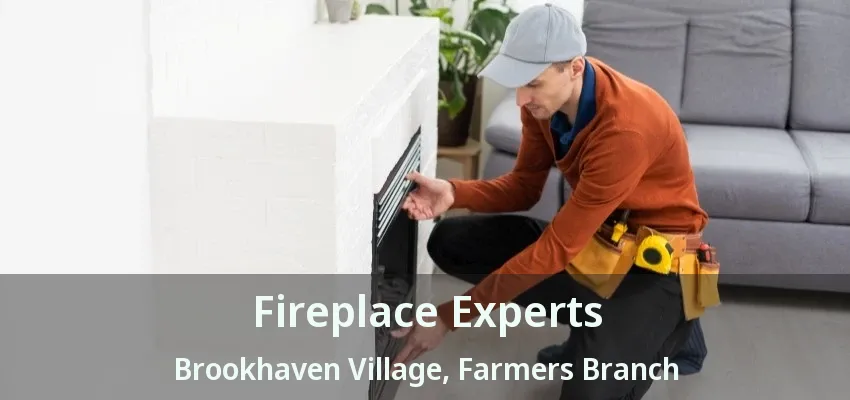 Fireplace Experts Brookhaven Village, Farmers Branch - TX