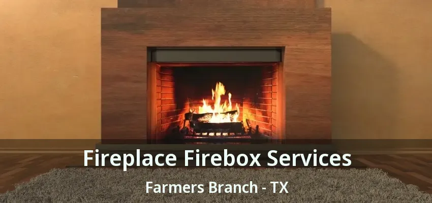 Fireplace Firebox Services Farmers Branch - TX