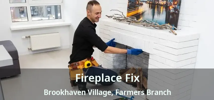 Fireplace Fix Brookhaven Village, Farmers Branch - TX