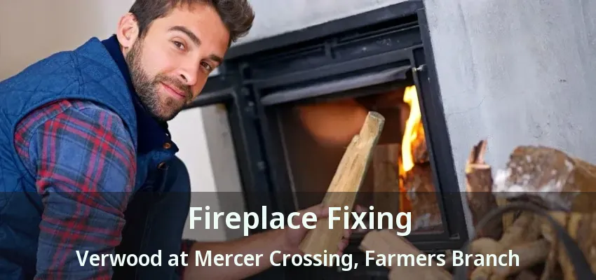 Fireplace Fixing Verwood at Mercer Crossing, Farmers Branch - TX