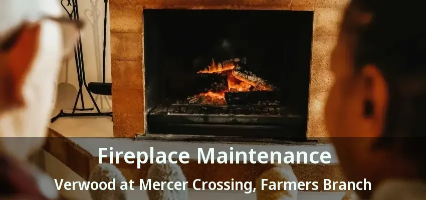 Fireplace Maintenance Verwood at Mercer Crossing, Farmers Branch - TX