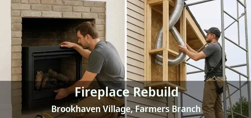 Fireplace Rebuild Brookhaven Village, Farmers Branch - TX