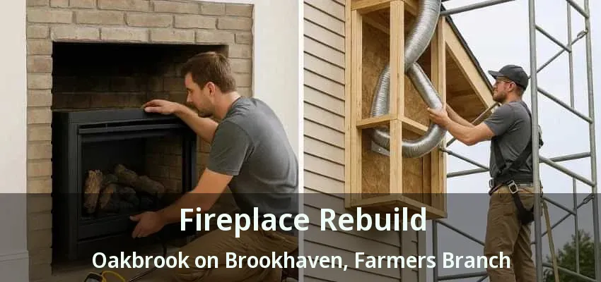 Fireplace Rebuild Oakbrook on Brookhaven, Farmers Branch - TX