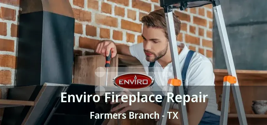 Enviro Fireplace Repair Farmers Branch - TX