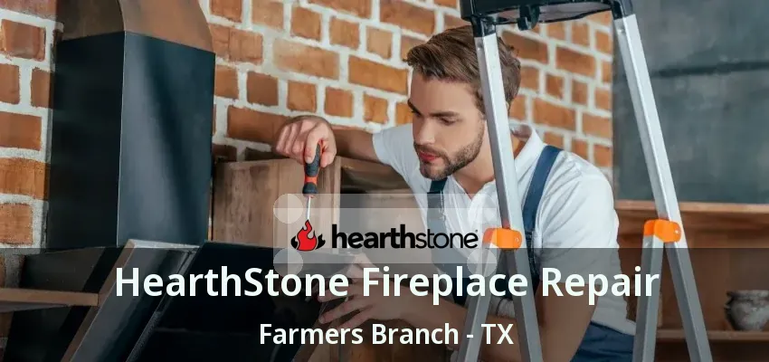 HearthStone Fireplace Repair Farmers Branch - TX