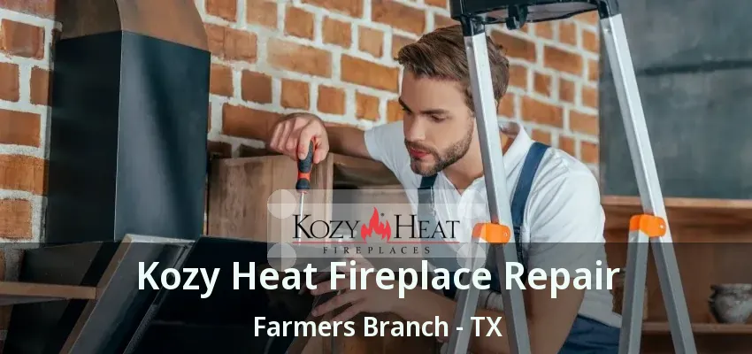 Kozy Heat Fireplace Repair Farmers Branch - TX