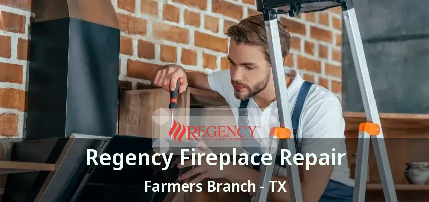 Regency Fireplace Repair Farmers Branch - TX