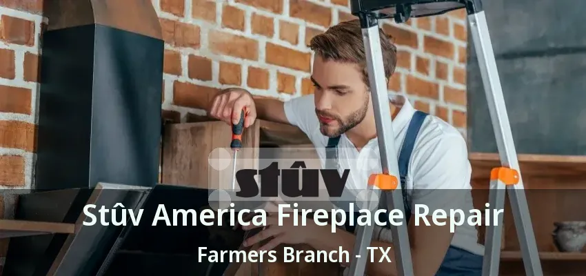 Stûv America Fireplace Repair Farmers Branch - TX