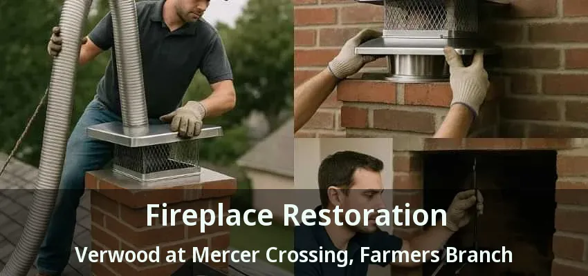 Fireplace Restoration Verwood at Mercer Crossing, Farmers Branch - TX
