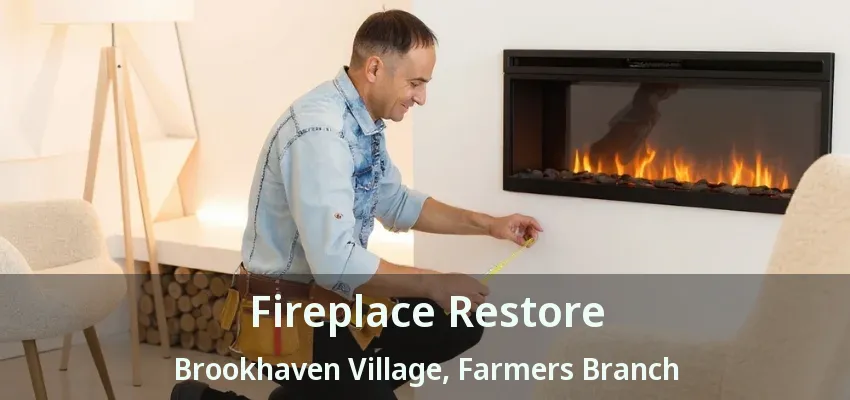 Fireplace Restore Brookhaven Village, Farmers Branch - TX