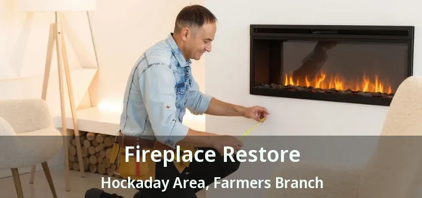 Fireplace Restore Hockaday Area, Farmers Branch - TX