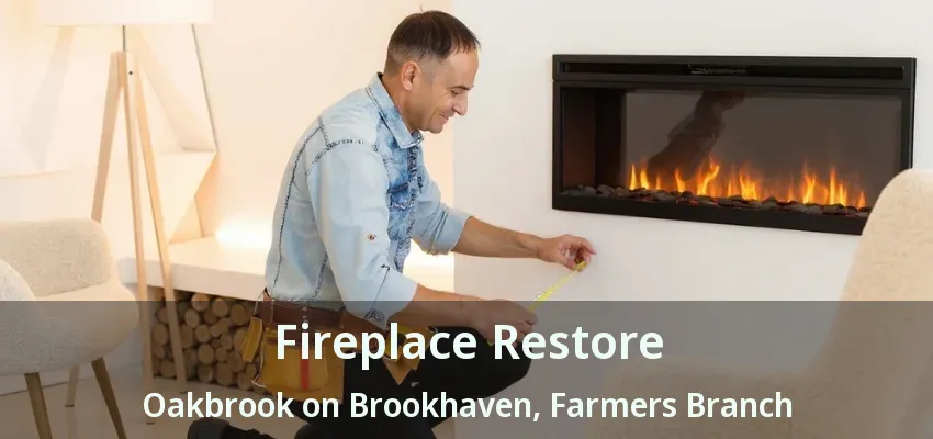Fireplace Restore Oakbrook on Brookhaven, Farmers Branch - TX