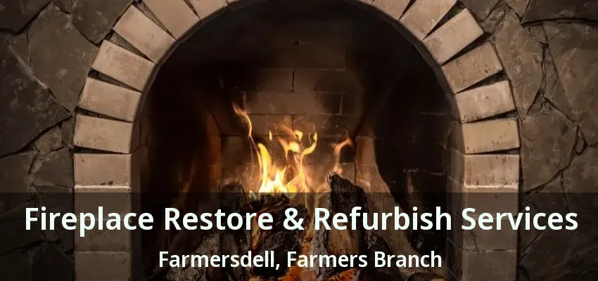 Fireplace Restore & Refurbish Services Farmersdell, Farmers Branch - TX