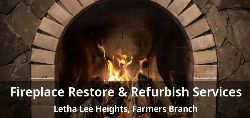 Fireplace Restore & Refurbish Services Letha Lee Heights, Farmers Branch - TX