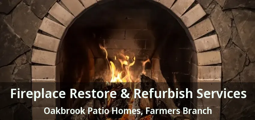 Fireplace Restore & Refurbish Services Oakbrook Patio Homes, Farmers Branch - TX