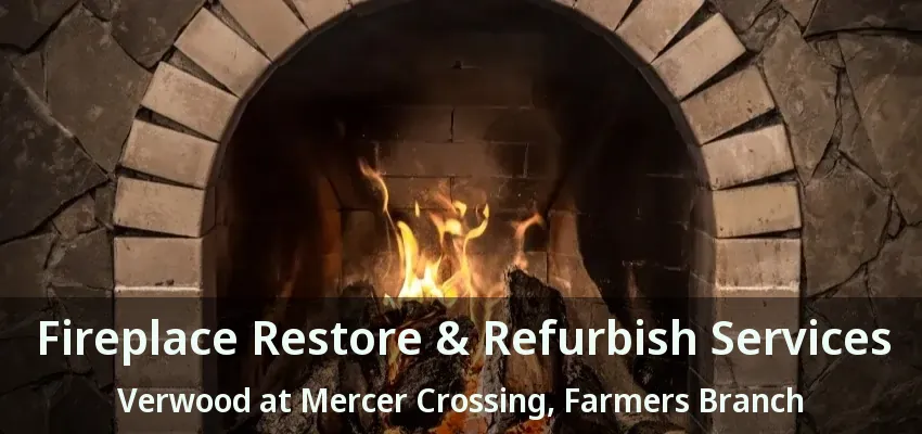 Fireplace Restore & Refurbish Services Verwood at Mercer Crossing, Farmers Branch - TX