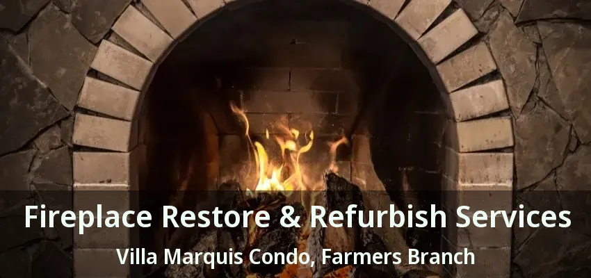 Fireplace Restore & Refurbish Services Villa Marquis Condo, Farmers Branch - TX