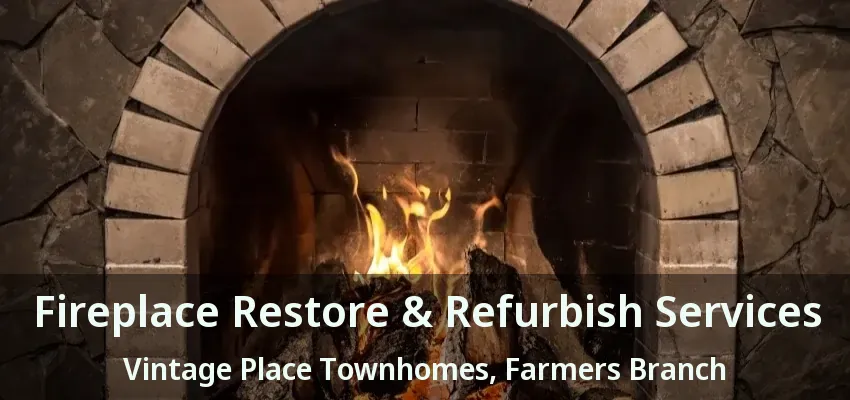 Fireplace Restore & Refurbish Services Vintage Place Townhomes, Farmers Branch - TX