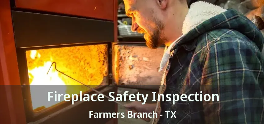 Fireplace Safety Inspection Farmers Branch - TX