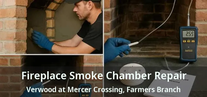 Fireplace Smoke Chamber Repair Verwood at Mercer Crossing, Farmers Branch - TX