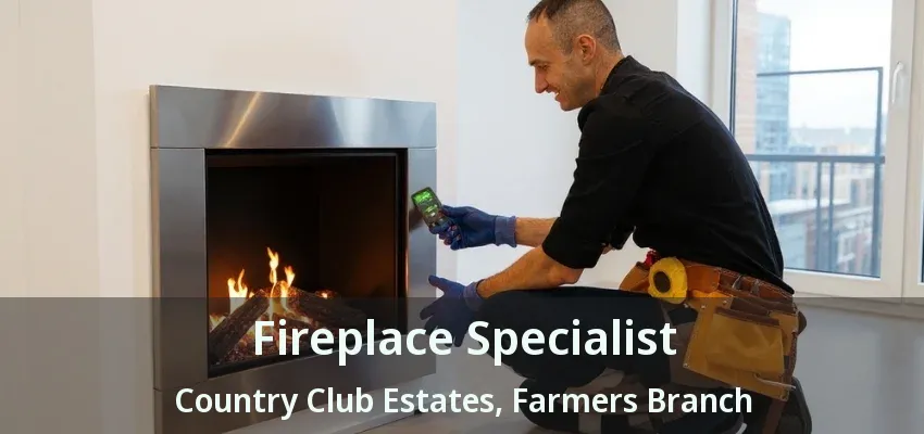 Fireplace Specialist Country Club Estates, Farmers Branch - TX
