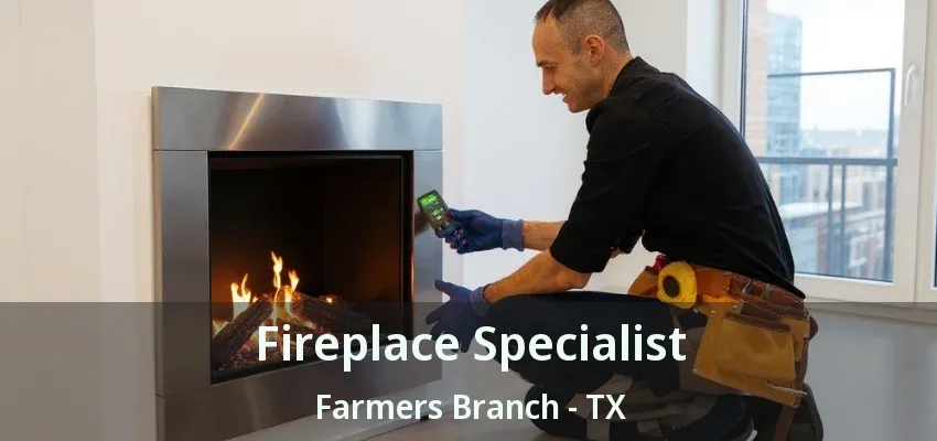 Fireplace Specialist Farmers Branch - TX