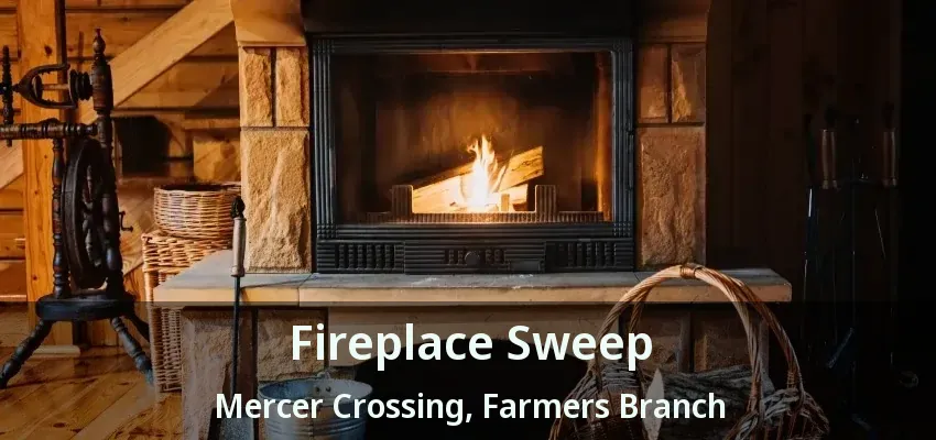 Fireplace Sweep Mercer Crossing, Farmers Branch - TX