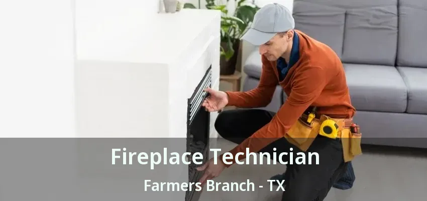 Fireplace Technician Farmers Branch - TX
