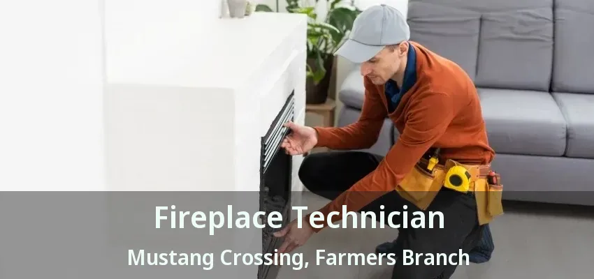 Fireplace Technician Mustang Crossing, Farmers Branch - TX