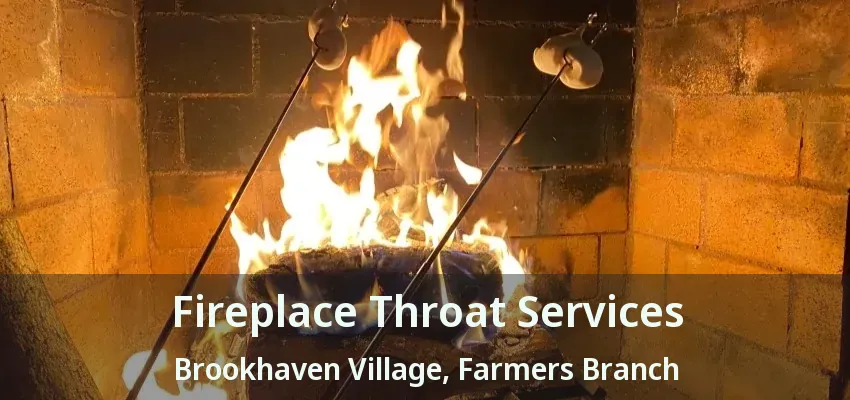 Fireplace Throat Services Brookhaven Village, Farmers Branch - TX