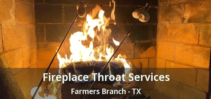 Fireplace Throat Services Farmers Branch - TX