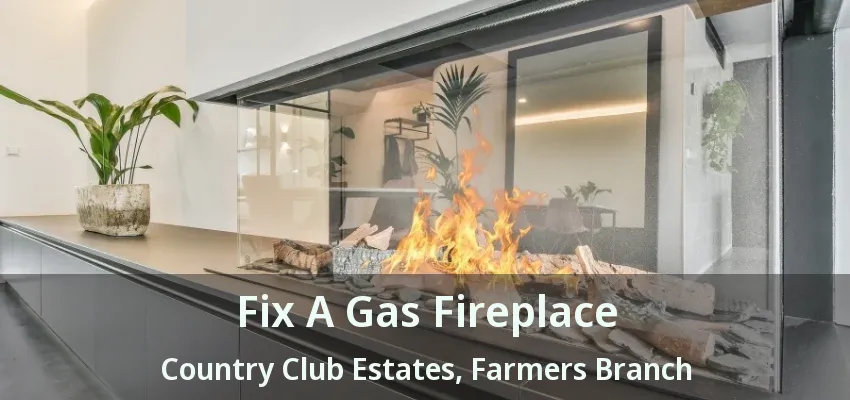 Fix A Gas Fireplace Country Club Estates, Farmers Branch - TX