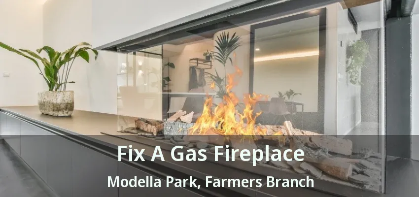 Fix A Gas Fireplace Modella Park, Farmers Branch - TX