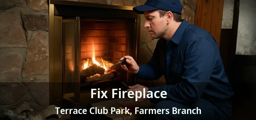 Fix Fireplace Terrace Club Park, Farmers Branch - TX