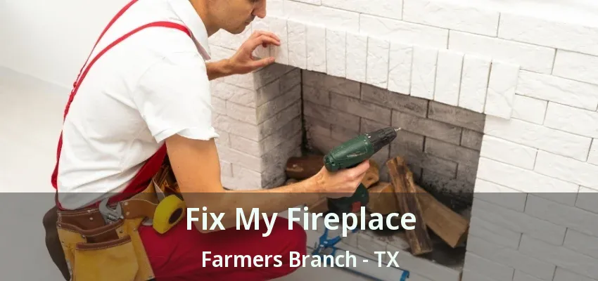 Fix My Fireplace Farmers Branch - TX