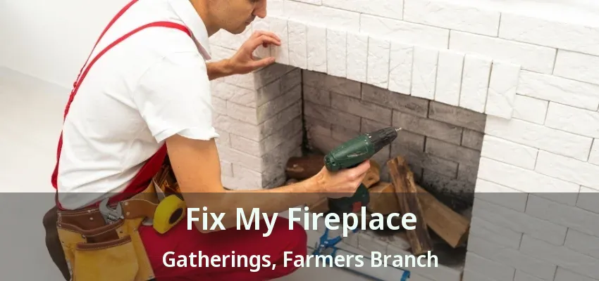 Fix My Fireplace Gatherings, Farmers Branch - TX