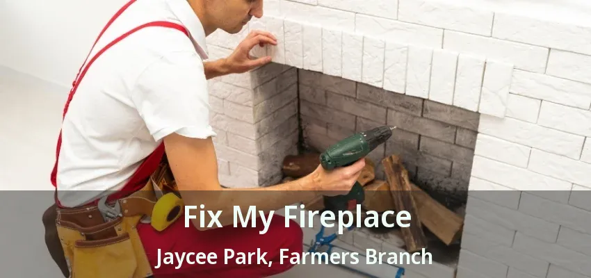 Fix My Fireplace Jaycee Park, Farmers Branch - TX