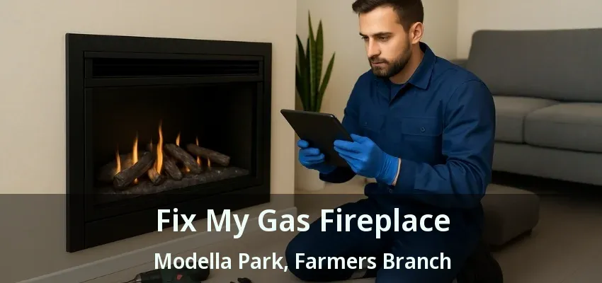 Fix My Gas Fireplace Modella Park, Farmers Branch - TX