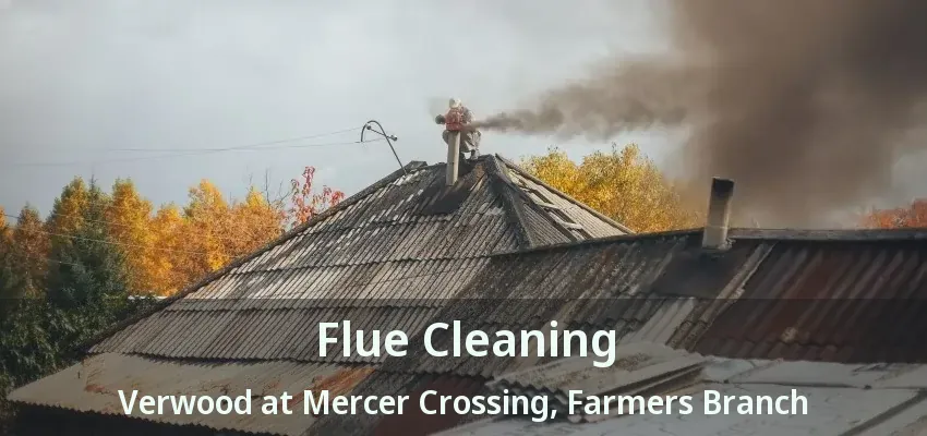 Flue Cleaning Verwood at Mercer Crossing, Farmers Branch - TX