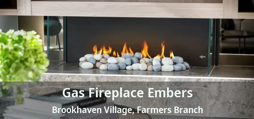 Gas Fireplace Embers Brookhaven Village, Farmers Branch - TX